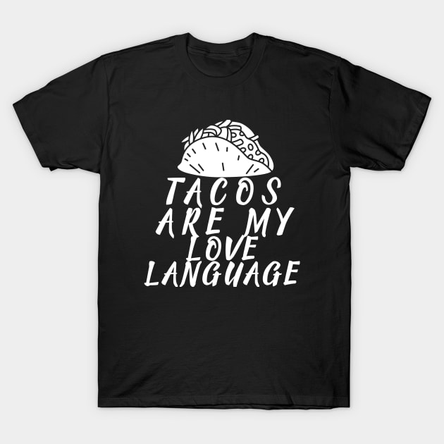 TACOS ARE MY LOVE LANGUAGE T-Shirt by Cool Dude Store